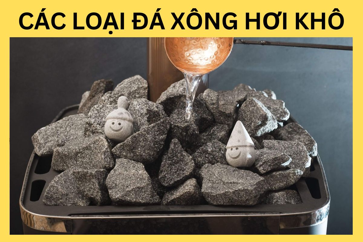 Các Loại Đá Xông Hơi Các Loại Đá Xông Hơi